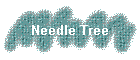Needle Tree