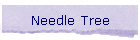 Needle Tree