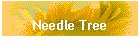 Needle Tree