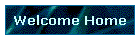 Welcome Home
