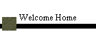 Welcome Home