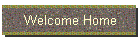 Welcome Home