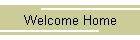 Welcome Home