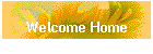 Welcome Home