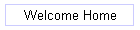 Welcome Home